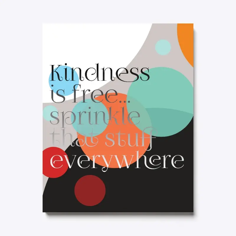 Kindness is Free Sprinkle That Stuff 